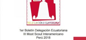 1er Boletín Delegación Ecuatoriana III Moot Scout Interamericano Perú 2018